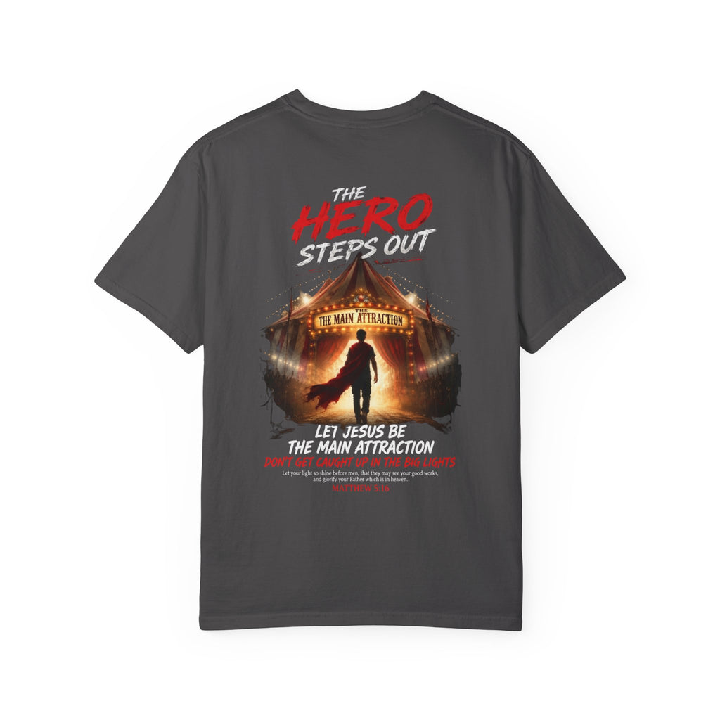 HERO Jesus is the main attraction Christian T-Shirt — "The HERO Steps Out" Faith Tee