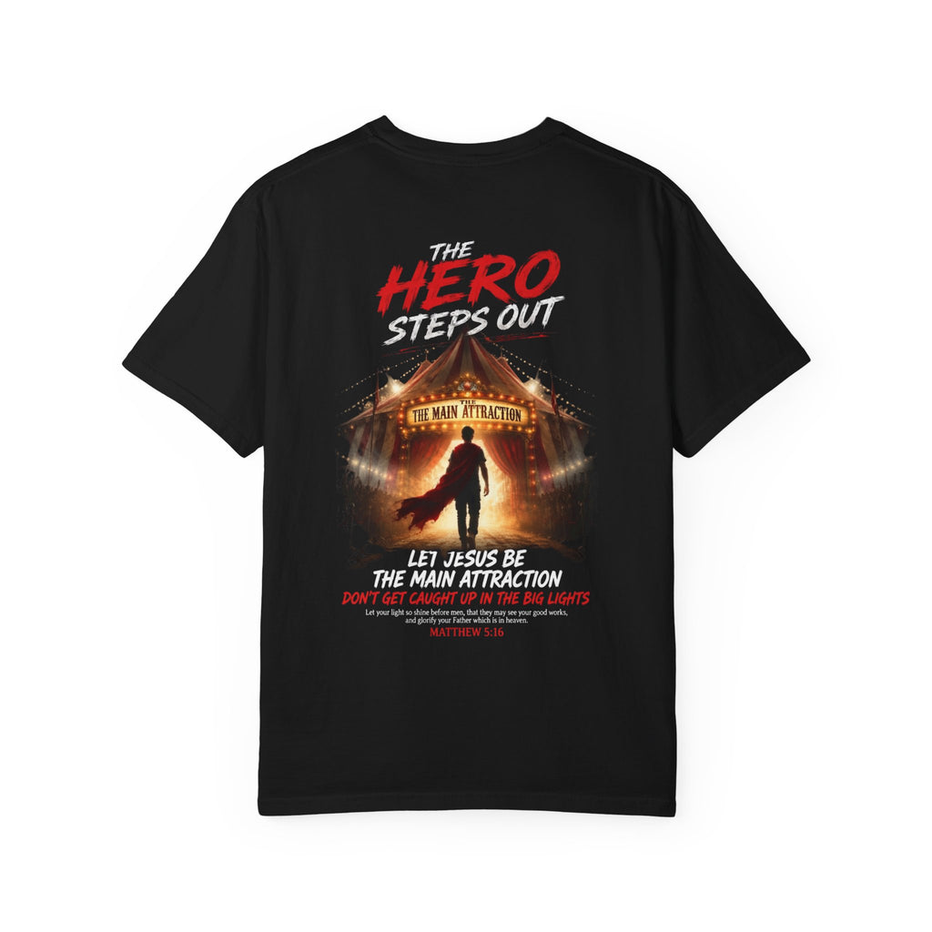 HERO Jesus is the main attraction Christian T-Shirt — "The HERO Steps Out" Faith Tee