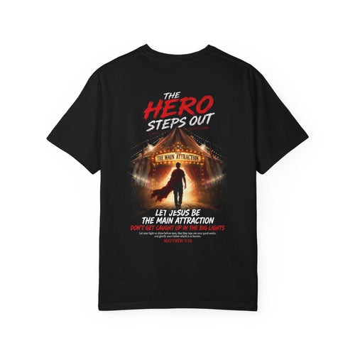 HERO Jesus is the main attraction Christian T-Shirt — "The HERO Steps Out" Faith Tee
